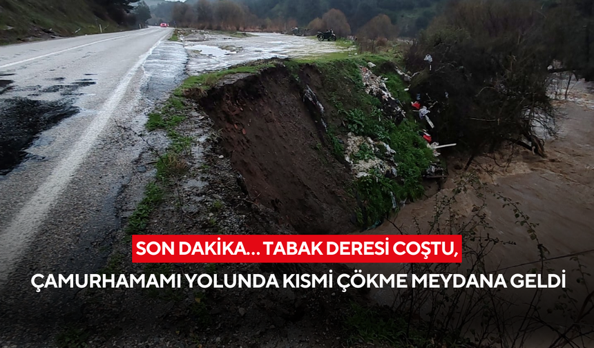 Son dakika… Tabak Deresi coştu, Çamurhamamı yolunda kısmi çökme meydana geldi