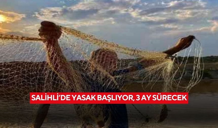Salihli’de yasak başlıyor, 3 ay sürecek