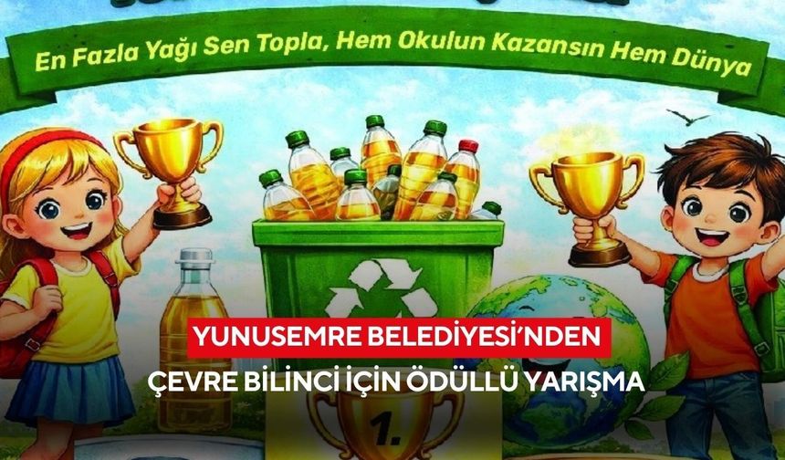 Yunusemre Belediyesi’nden çevre bilinci için ödüllü yarışma