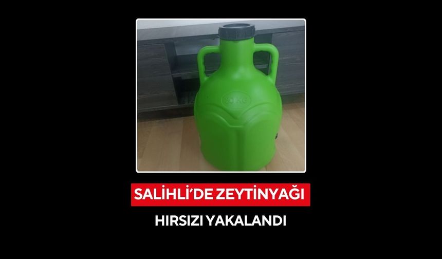 Salihli’de zeytinyağı hırsızı yakalandı