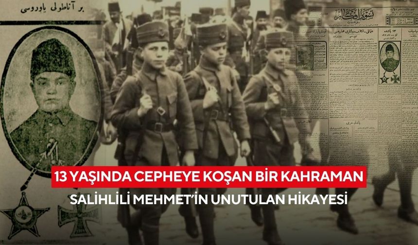 13 Yaşında Cepheye Koşan Bir Kahraman: Salihlili Mehmet’in Unutulan Hikayesi