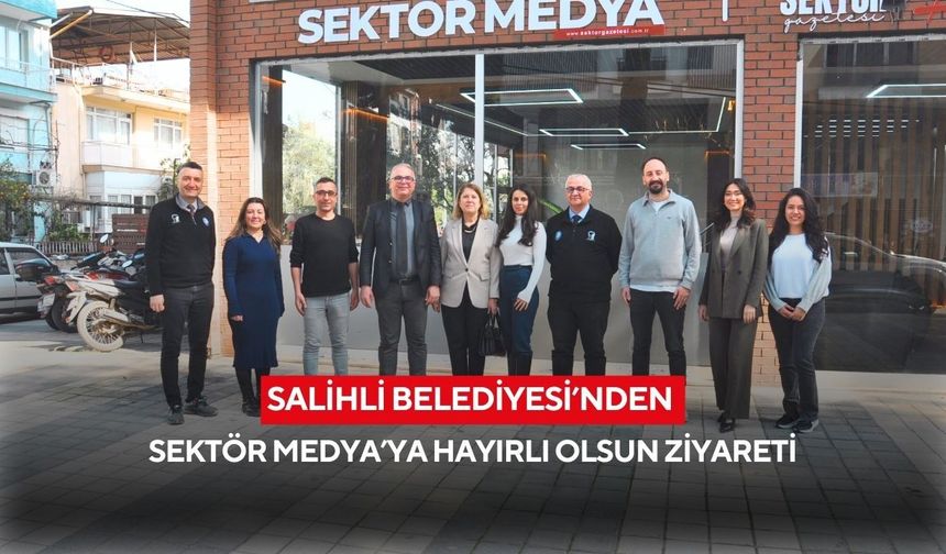 Salihli Belediyesi’nden Sektör Medya’ya hayırlı olsun ziyareti