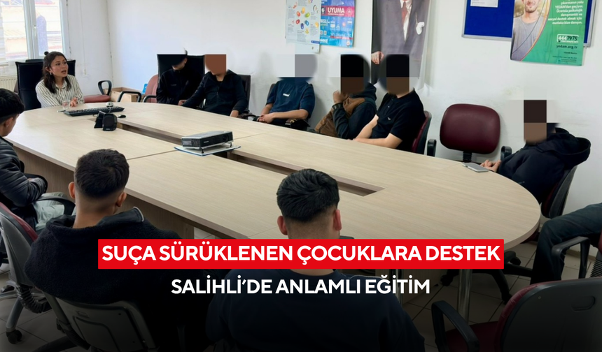 Suça sürüklenen çocuklara destek…  Salihli’de anlamlı eğitim