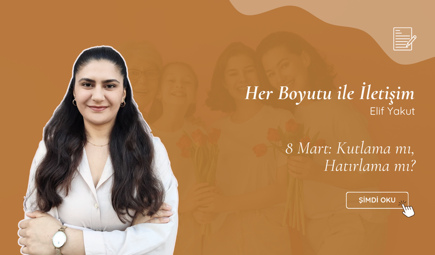 8 Mart: Kutlama mı, Hatırlama mı?