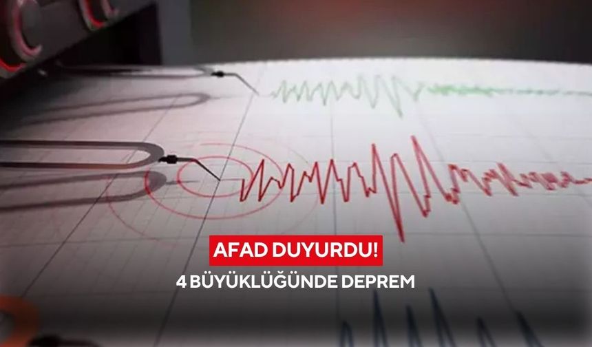 AFAD duyurdu: 4 büyüklüğünde deprem
