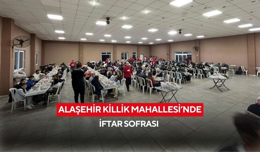 Alaşehir Killik Mahallesi’nde iftar sofrası