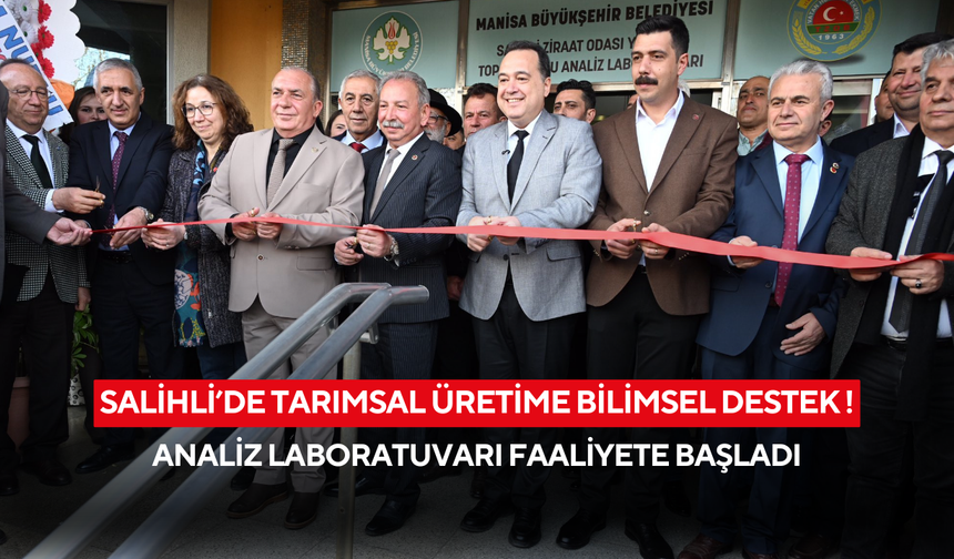 Salihli’de tarımsal üretime bilimsel destek ! Toprak, Yaprak ve Su Analiz Laboratuvarı hizmete girdi