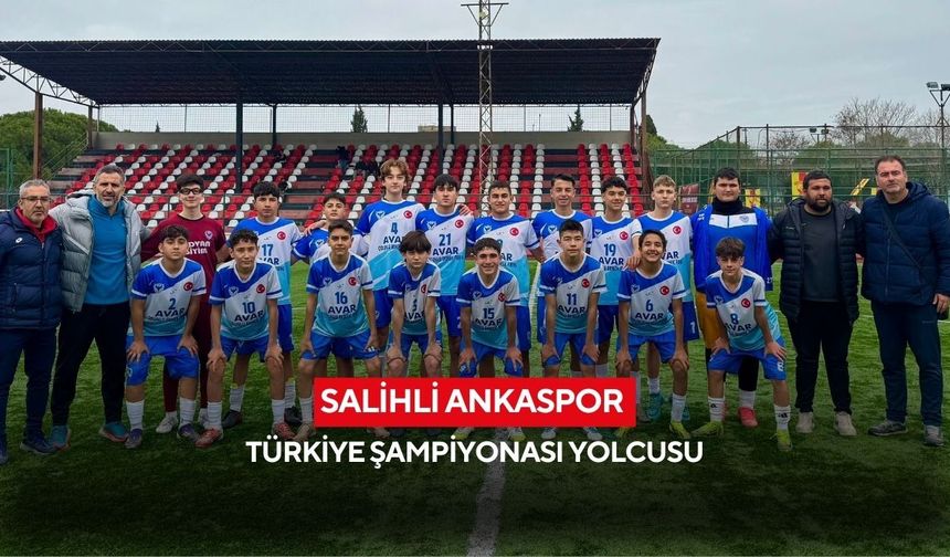 Salihli Ankaspor U14 Takımı Türkiye Şampiyonası için Balıkesir’de sahaya çıkıyor