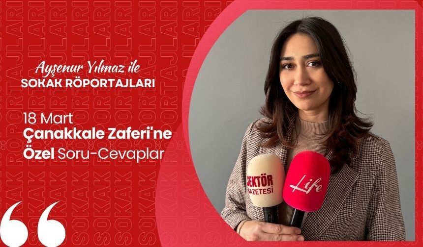Ayşenur Yılmaz ile Sokak Röportajları: 18 Mart Çanakkale Zaferi'ne Özel Soru-Cevaplar