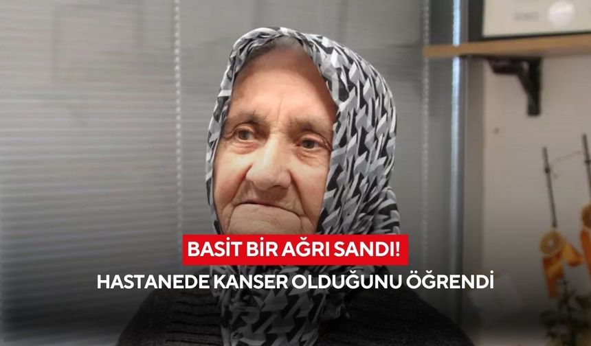 Basit bir ağrı sandı! Hastanede kanser olduğunu öğrendi
