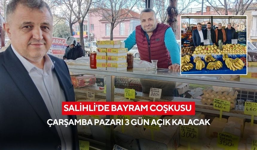 Salihli'de bayram coşkusu: Çarşamba Pazarı 3 gün açık kalacak