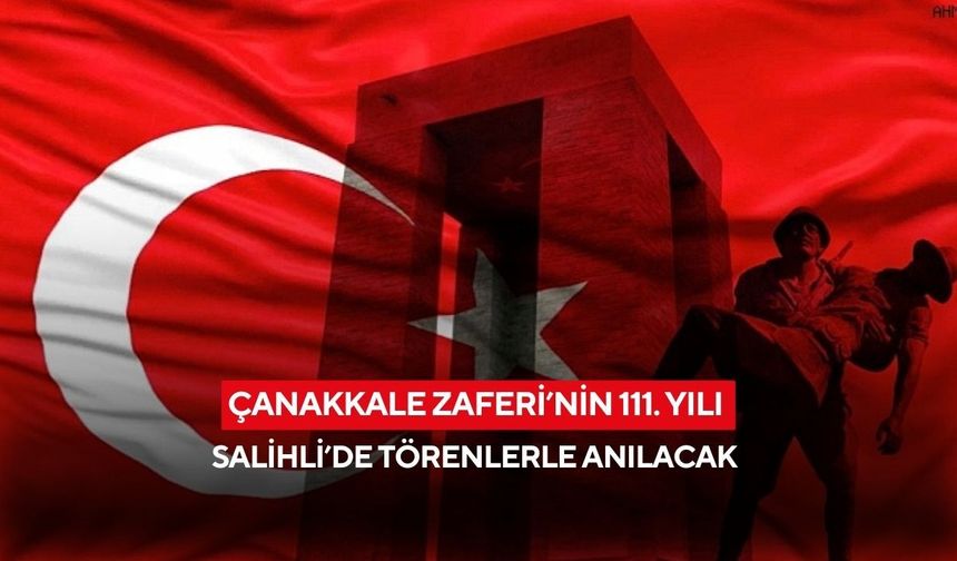 Çanakkale Zaferi’nin 111. yılı Salihli’de törenlerle anılacak