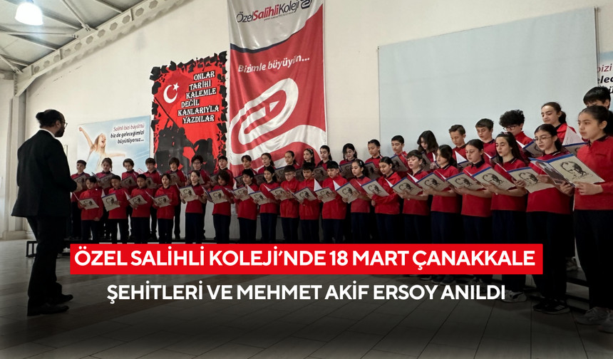 Özel Salihli Koleji’nde 18 Mart Çanakkale Şehitleri ve Mehmet Akif Ersoy anıldı
