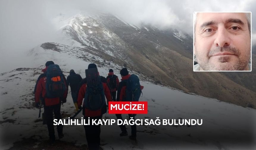 Mucize! Salihlili kayıp dağcı sağ bulundu