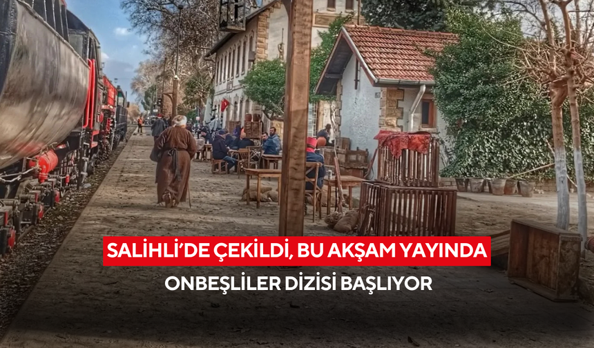 Salihli’de çekilmişti, bu akşam yayında... Onbeşliler dizisi başlıyor