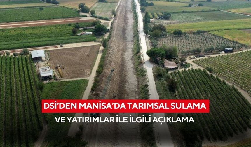 DSİ’den Manisa’da tarımsal sulama ve yatırımlar ile ilgili açıklama
