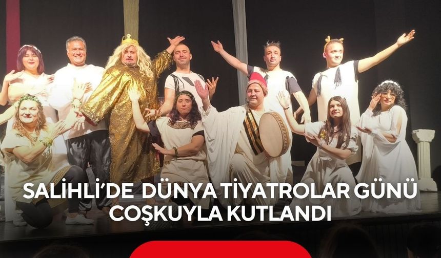 Salihli’de 27 Mart Dünya tiyatrolar günü coşkuyla kutlandı