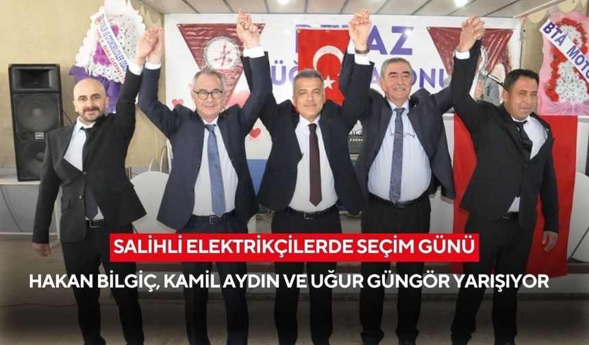 Salihli Elektrikçilerde seçim günü: Hakan Bilgiç, Kamil Aydın ve Uğur Güngör yarışıyor