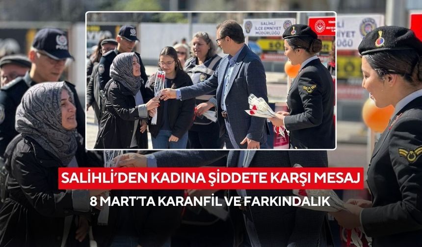 Salihli’den kadına şiddete karşı mesaj: 8 Mart’ta karanfil ve farkındalık