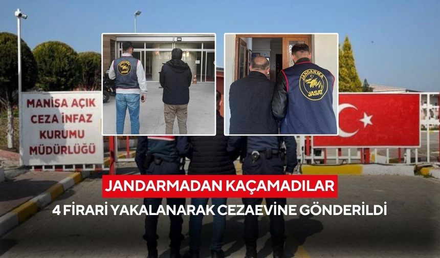 Manisa'da jandarmadan kaçamadılar: 4 firari yakalanarak cezaevine gönderildi
