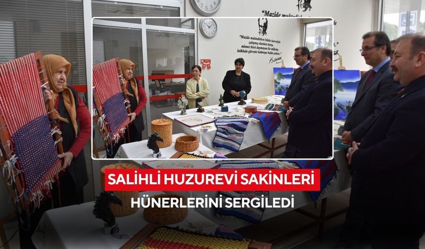 Salihli'de huzurevi sakinleri hünerlerini sergiledi
