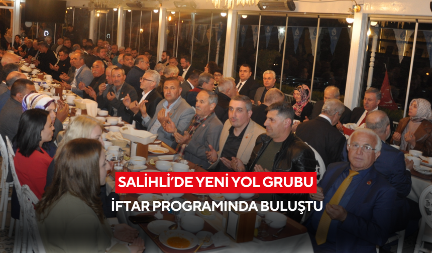 Salihli’de Yeni Yol Grubu iftar programında buluştu