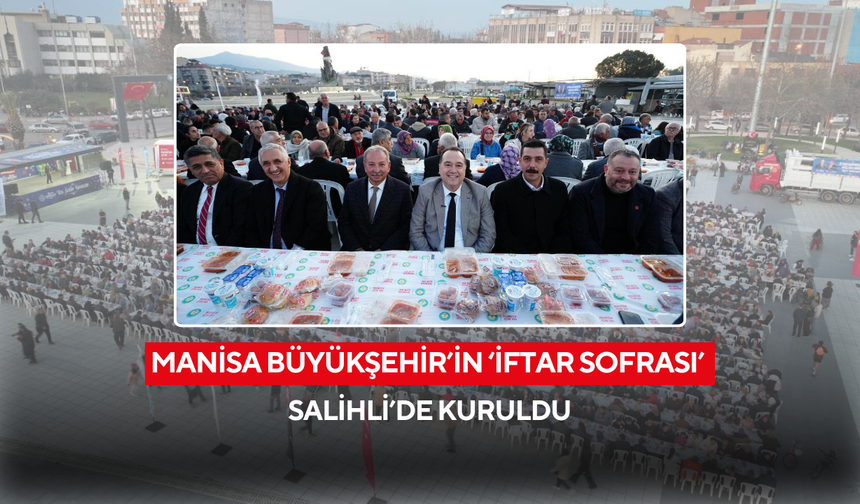 Manisa Büyükşehir’in ‘İftar Sofrası’ Salihli’de kuruldu