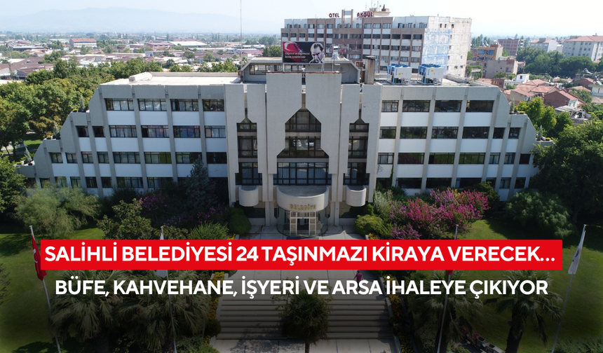 Salihli Belediyesi 24 taşınmazı kiraya verecek… Büfe, kahvehane, işyeri, arsa ve park alanı ihaleye çıkıyor