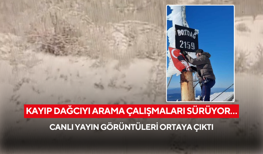 Salihli’de kayıp amatör dağcıyı arama çalışmaları sürüyor… Canlı yayın görüntüleri ortaya çıktı