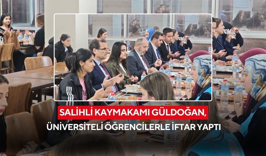 Salihli Kaymakamı Güldoğan, üniversiteli öğrencilerle iftar yaptı