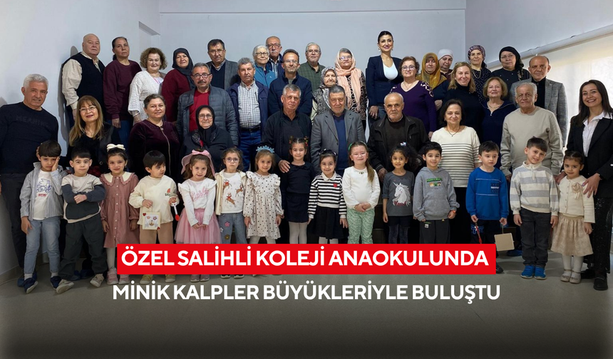 Özel Salihli Koleji Anaokulunda  minik kalpler büyükleriyle buluştu