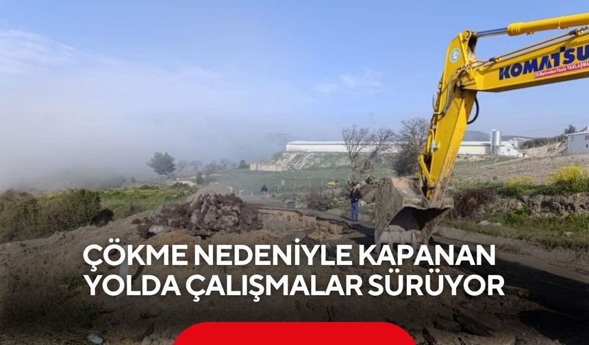 Çökme nedeniyle kapanan Selendi-Kula yolunda çalışmalar sürüyor