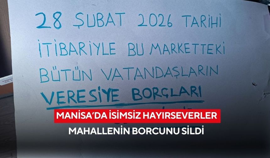 Manisa’da İsimsiz hayırseverler mahallenin borcunu sildi