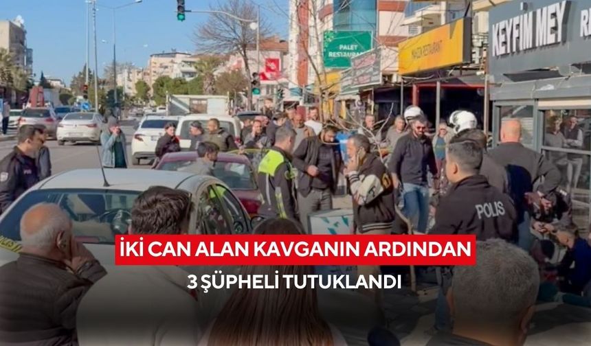 Manisa'da iki can alan kavganın ardından 3 şüpheli tutuklandı