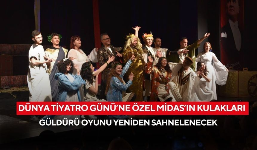 Dünya Tiyatro Günü’ne özel Midas’ın Kulakları güldürü oyunu yeniden sahnelenecek