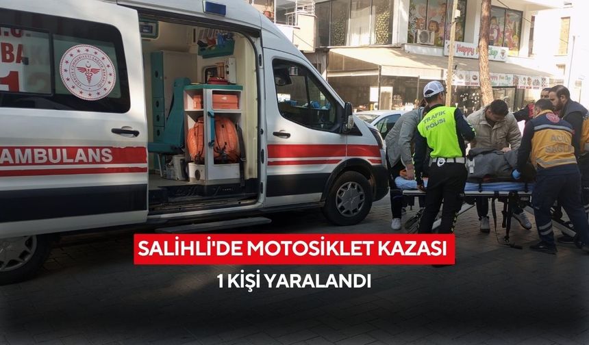 Salihli’de kontrolden çıkan motosiklet devrildi: 1 kişi yaralandı