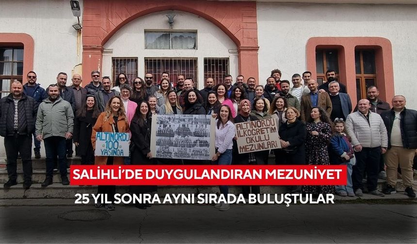 Salihli Altınordu İlköğretim Okulu mezunları 25 yıl sonra buluştu