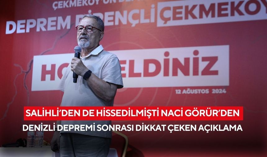 Salihli’den de hissedilmişti Naci Görür’den Denizli depremi sonrası dikkat çeken açıklama