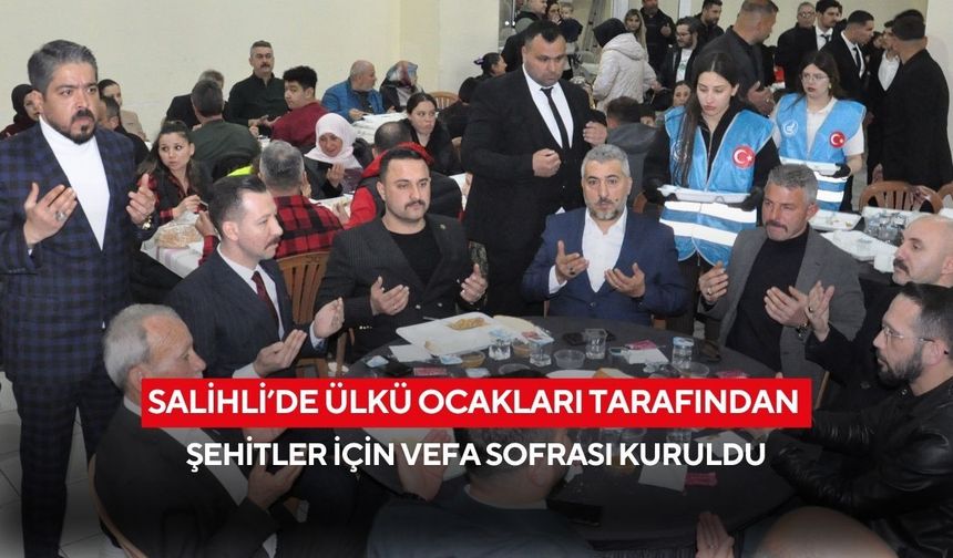 Salihli Ülkü Ocakları’ndan ‘Vatan İçin Can Verenlere Vefa Sofrası’ iftar programı