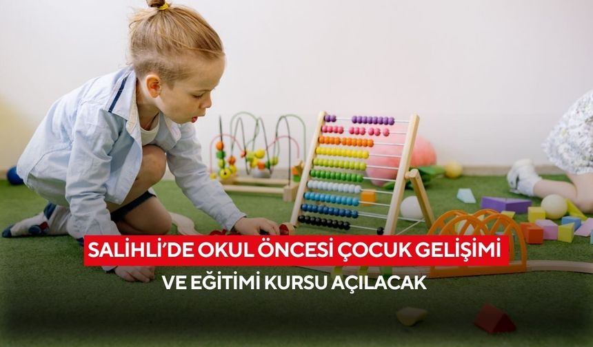 Salihli’de okul öncesi çocuk gelişimi ve eğitimi kursu açılacak