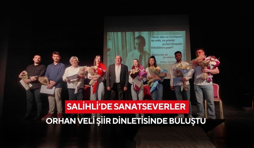 Salihli’de sanatseverler Orhan Veli şiir dinletisinde buluştu