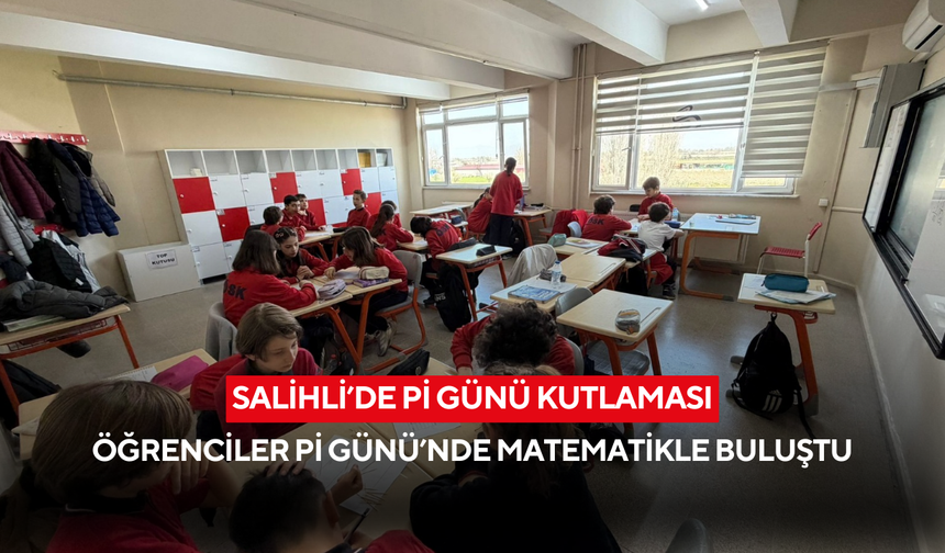 Salihli’de Öğrenciler Pi Günü’nde Matematikle Buluştu
