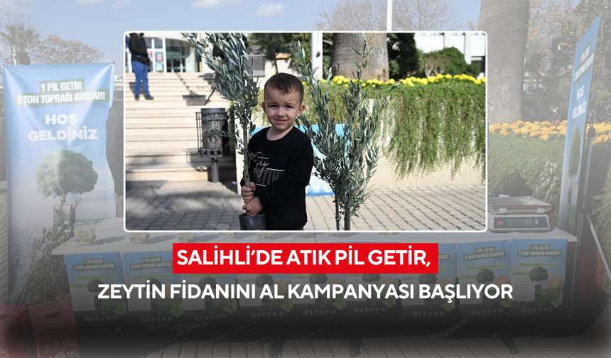 Salihli’de atık pil getir, zeytin fidanını al kampanyası başlıyor