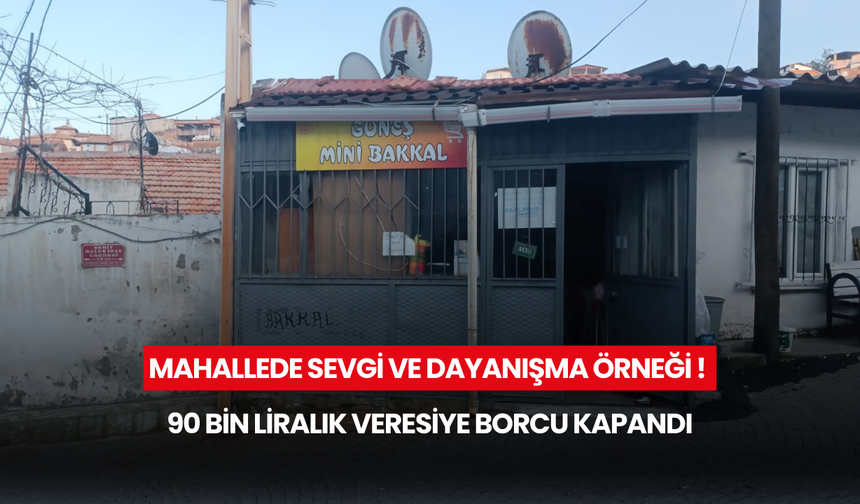 Mahallede sevgi ve dayanışma örneği ! 90 bin liralık veresiye borcu kapandı