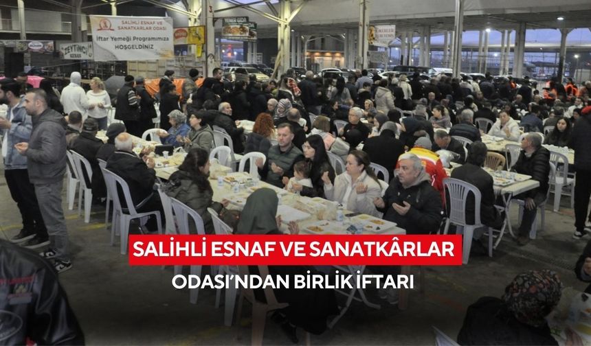 Salihli Esnaf ve Sanatkârlar Odası’ndan birlik iftarı