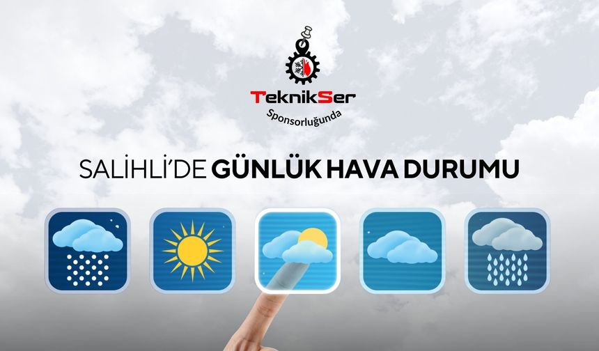 Salihli Günlük Hava Durumu - Günlük ve Haftalık Tahmin