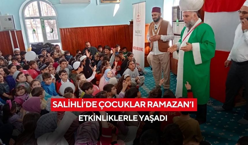 Salihli’de çocuklar Ramazan’ı etkinliklerle yaşadı