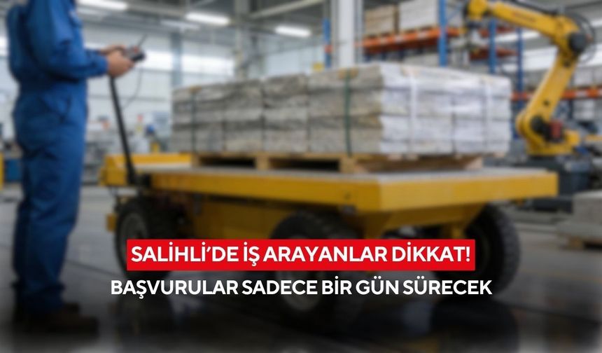 Salihli’de İş Arayanlar Dikkat! Başvurular Sadece Bir Gün Sürecek