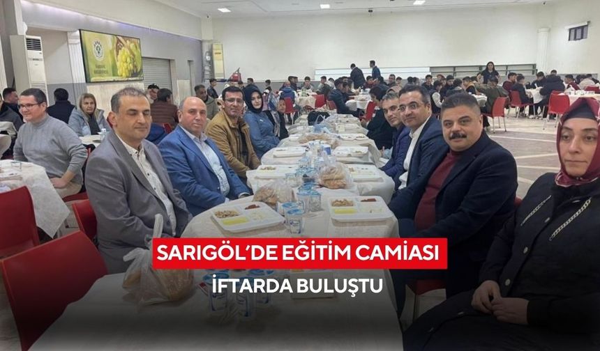 Sarıgöl’de eğitim camiası iftarda buluştu
