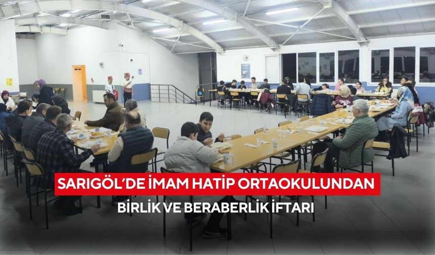 Sarıgöl’de imam hatip ortaokulundan birlik ve beraberlik iftarı